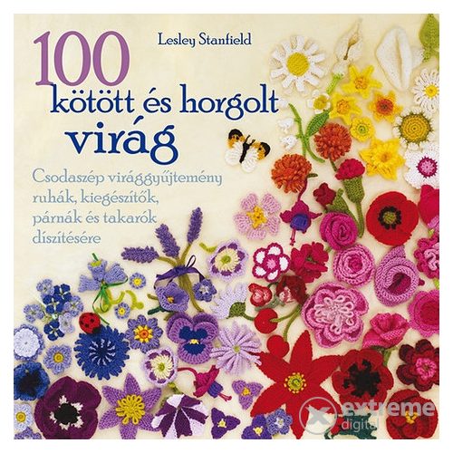 100 kötött és horgolt virág /Lesley Stanfield/