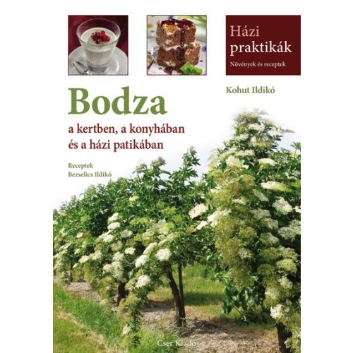 Bodza a kertben, a konyhában és a házi patikában (Házi praktikák sorozat) /Kohut Ildikó/