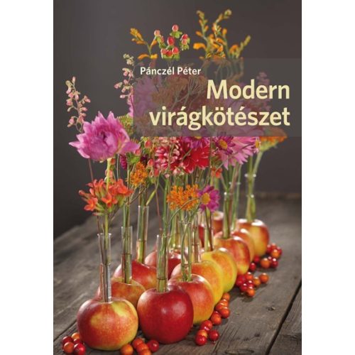 Modern virágkötészet /Pánczél Péter/