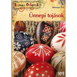   Ünnepi tojások (Színes ötletek sorozat 109.) /Mosonyi Éva/