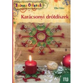   Karácsonyi drótdíszek (Színes ötletek sorozat 118.) /Elke Eder/