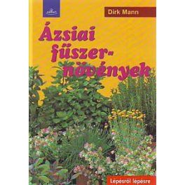Dirk Mann: Ázsia fűszernövények (Lépésről lépésre)
